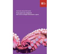 Cosa può un compost. Fare con le ecologie femministe e queer