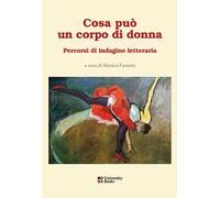 Cosa può un corpo di donna. Percorsi di indagine letteraria