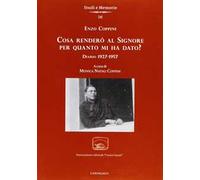 Cosa renderò al Signore per quanto m'ha dato? Diario 1927-1957