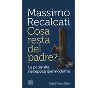 Cosa resta del padre? La paternità nell'epoca ipermoderna