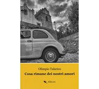 Cosa rimane dei nostri amori. La Trilogia di Caccuri. Vol. 1