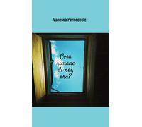 Cosa rimane di noi, ora? [Paperback] [Feb 07, 2018] Pernechele, Vanessa