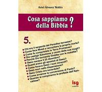Cosa sappiamo della Bibbia? (Vol. 5)