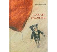 Cosa sei diventato? Ediz. illustrata