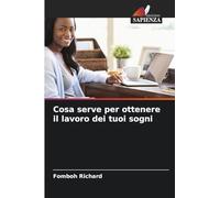 Cosa serve per ottenere il lavoro dei tuoi sogni