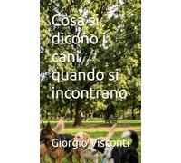 Cosa si dicono i cani quando si incontrano