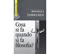 Cosa si fa quando si fa filosofia?
