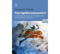Cosa significa ermeneutica? La teoria dell’interpretazione in Schleiermacher, Dilthey, Heidegger e Gadamer