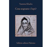 Cosa sognano i lupi? - Khadra Yasmina