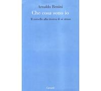 Cosa sono io. Il cervello alla ricerca di sé stesso