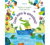 Cosa sono le emozioni? Ediz. a colori