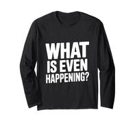Cosa Sta succedendo? Frase Divertente e Stravagante Maglia a Manica