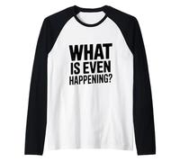 Cosa Sta succedendo? Frase Divertente e Stravagante Maglia con Maniche Raglan