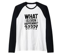 Cosa Sta succedendo? Meme Divertente confuso Maglia con Maniche Raglan