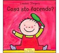 Cosa sto facendo? Ediz. illustrata