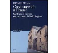 Cosa succede a Fraus? Sardegna e mondo nel racconto di Giulio Angioni