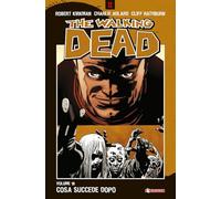 Cosa succede dopo. The walking dead (Vol. 18)