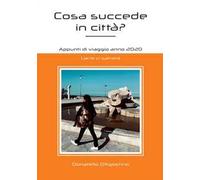 Cosa succede in città? Appunti di viaggio anno 2020. L'arte ci salverà