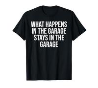 Cosa Succede nel Garage Rimane in Garage Divertente Maglietta