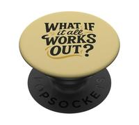 Cosa succede se tutto funziona fuori il design della mentalità positiva PopSockets PopGrip Adesivo