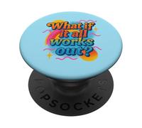 Cosa succede se tutto funziona fuori il design della mentalità positiva PopSockets PopGrip Adesivo