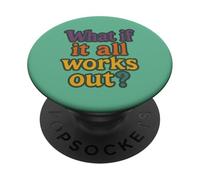 Cosa succede se tutto funziona fuori il design della mentalità positiva PopSockets PopGrip Adesivo