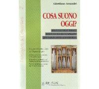 Cosa suono oggi. Prontuario di melodie e temi per l'organista liturgico