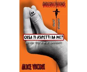 Cosa ti aspetti da me? (storie vere di false aspettative) di Alice Vicini, 202