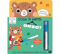 Cosa ti metti orso? Ediz. illustrata. Con pennarello magico