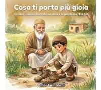 Cosa ti porta più gioia: Un libro islamico illustrato sul dono e la gentilezza | Età 4-8
