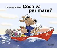 Cosa va per mare? Ediz. illustrata
