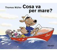 Cosa va per mare? Ediz. illustrata