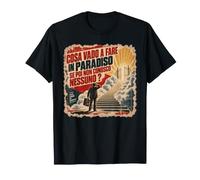 Cosa Vado a Fare in Paradiso se Non Conosco Nessuno? Maglietta
