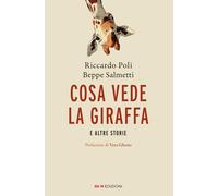 Cosa vede la giraffa e altre storie