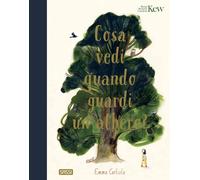 Libri Carlisle Emma - Cosa Vedi Quando Guardi Un Albero? Ediz. A Colori
