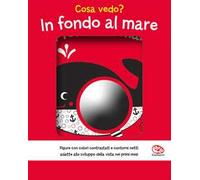 Cosa vedo? In fondo al mare. I batuffolibri. Ediz. a colori