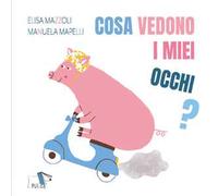 Cosa vedono i miei occhi? Ediz. a colori