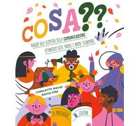 Cosa?? Viaggio alla scoperta della comunicazione attraverso gesti, parole ...