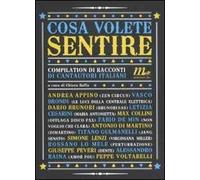 Cosa volete sentire. Compilation di racconti di cantautori italiani