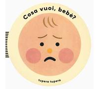 Cosa vuoi, bebè? – Ediz. a colori