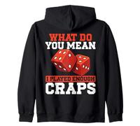 Cosa Vuoi Dire Che Ho giocato Abbastanza Craps Felpa con Cappuccio