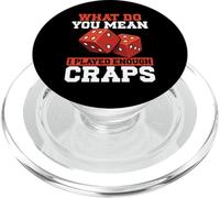 Cosa vuoi dire che ho giocato abbastanza craps PopSockets PopGrip per MagSafe