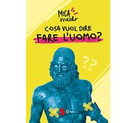 Cosa vuol dire fare l'uomo?