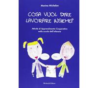 Cosa vuol dire lavorare insieme? Attività di apprendimento cooperativo nella scuola dell'infanzia