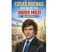 Cosas buenas que ha hecho Javier Milei en política: Logros de Miley. Bloc de Notas