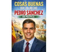Cosas buenas que ha hecho Pedro Sánchez en política: Logros de Pedro Sánchez Bloc de Notas