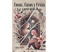 Cosas, Casos y Crisis a partir de los 30