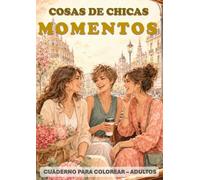 Cosas de Chicas: Momentos - Cuaderno para colorear adultos