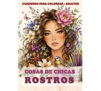 Cosas de Chicas: Rostros - Cuaderno para colorear adultos