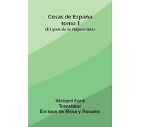 Cosas De Espa a; Tomo 1; (El Pa s De Lo Imprevisto)